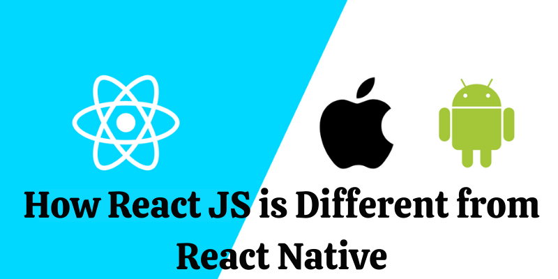 How React JS is Different from React Native