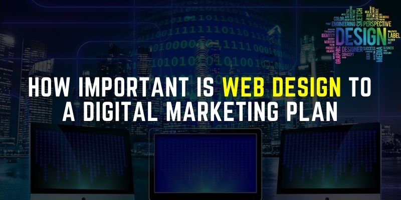 How Important Is Web Design to a Digital Marketing Plan