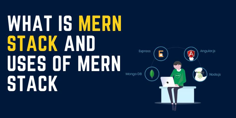 What Is the Use Of MERN Stack